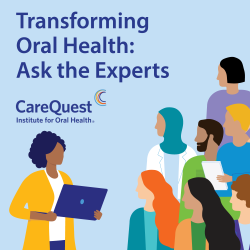 Promotional Banner: Transforming Oral Health—ask the Experts, with a Presenter and a Diverse Audience; Carequest Logo.