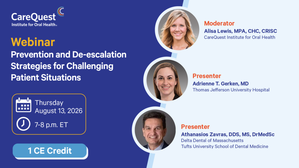 Webinar Graphics_8-13-26_960 x 540 - speaker graphic copy-01 Webinar Banner for Carequest Institute: 'prevention and De-escalation Strategies for Challenging Patient Situations' with Moderator Alisa Lewis and Presenters Adrienne T. Gerken and Athan...as Zavras, on Aug 13, 2026 from 7–8 P.m. Et; Includes 1 Ce Credit.