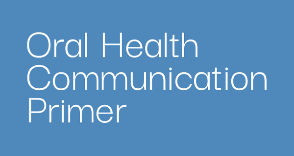 Blue Banner with White Text Reading 'oral Health Communication Primer', Likely a Title Slide.